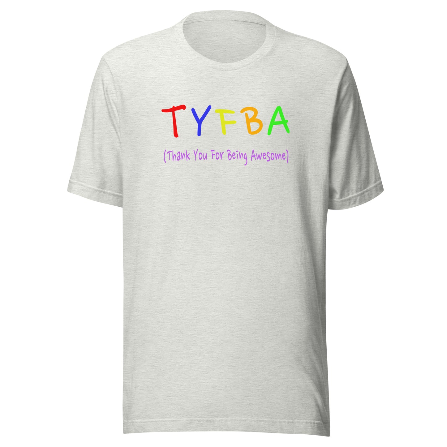 TYFBA: Thank You for Being Awesome Unisex t-shirt