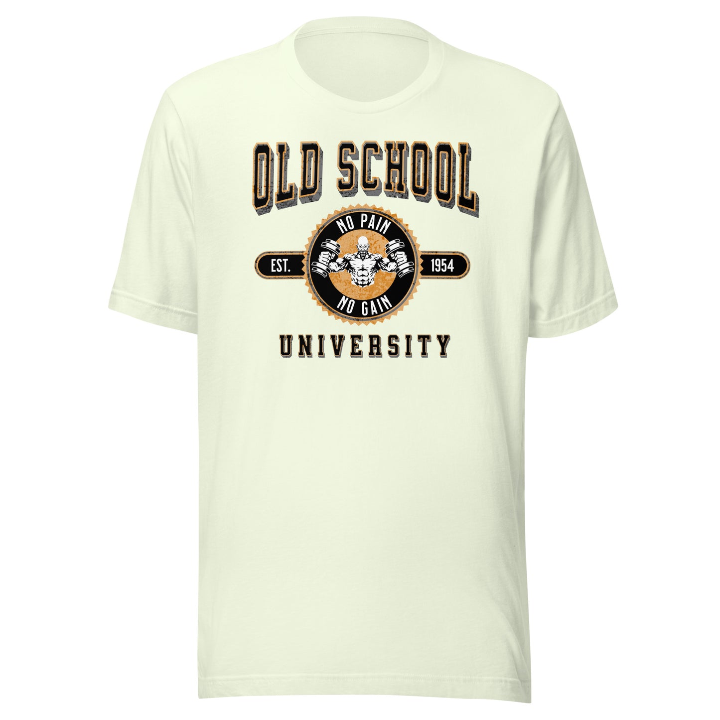 Old School University: No Pain No Gain Unisex T-shirt