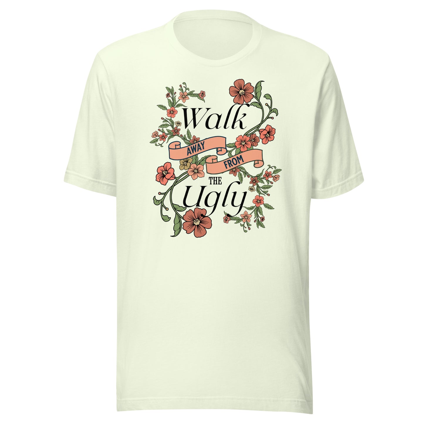 Walk Away from the Ugly Unisex t-shirt