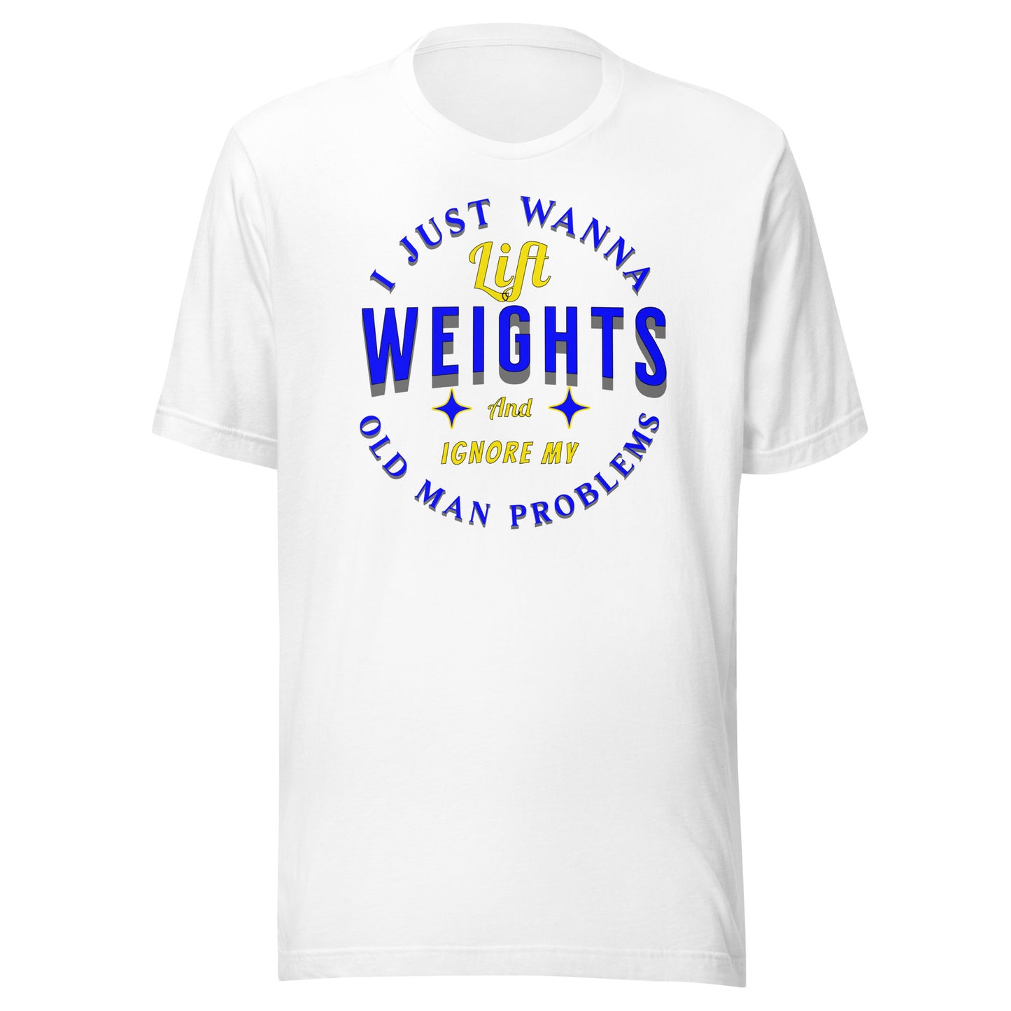 I Just Wanna Lift Unisex T-shirt