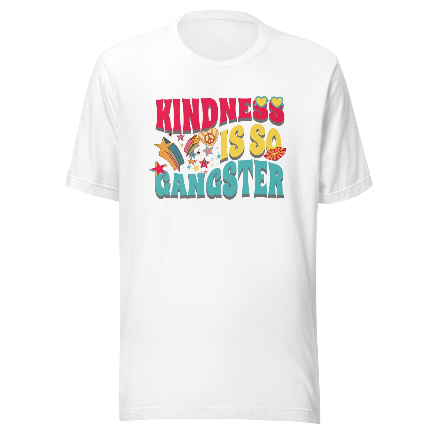 Kindness is so Gangster Unisex t-shirt