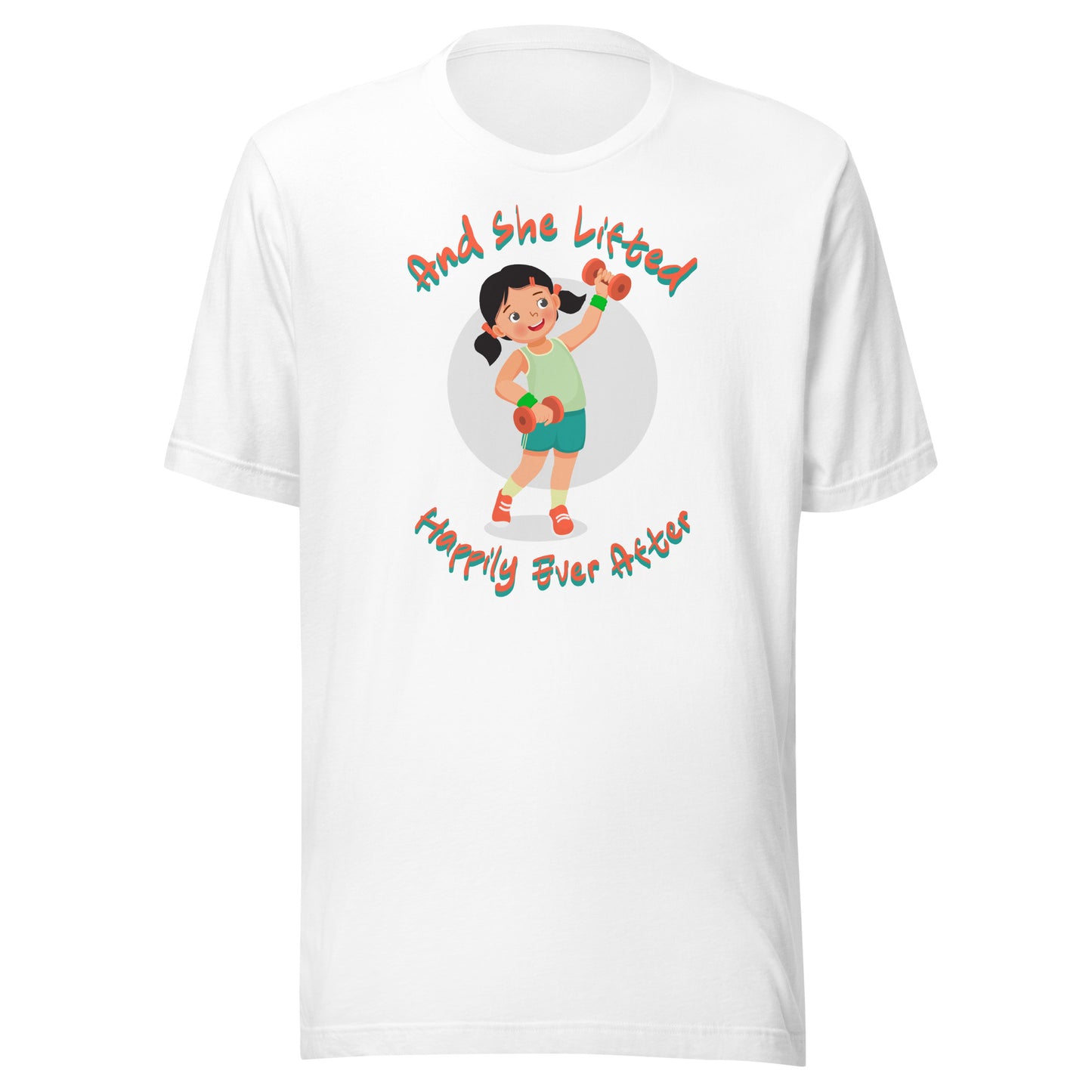 And She Lifted Happily Ever After Unisex t-shirt