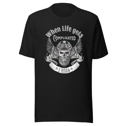 When Life Gets Complicated, I Ride Unisex T-shirt