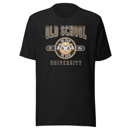 Old School University: No Pain No Gain Unisex t-shirt