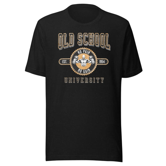 Old School University: No Pain No Gain Unisex t-shirt