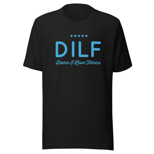 DILF: Damn, I Love Fitness Unisex T-shirt