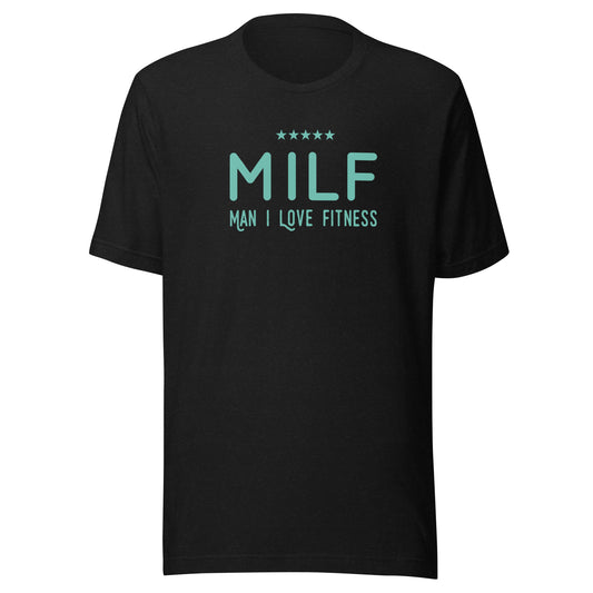 MILF: Man, I Love Fitness Unisex T-shirt