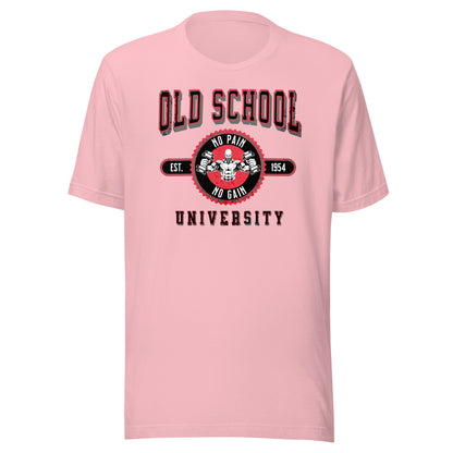 Old School University: No Pain No Gain Unisex T-shirt