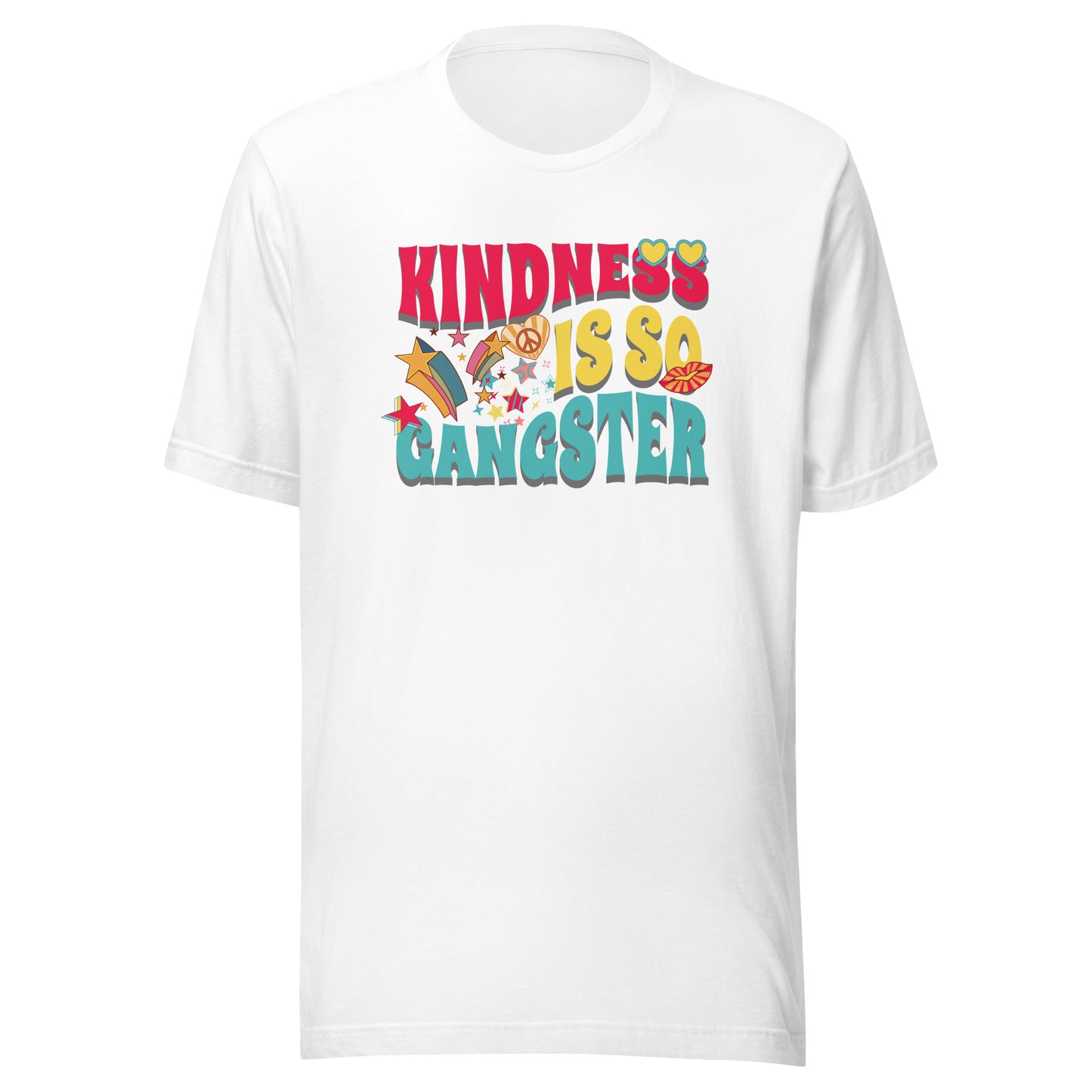 Kindness is so Gangster Unisex t-shirt