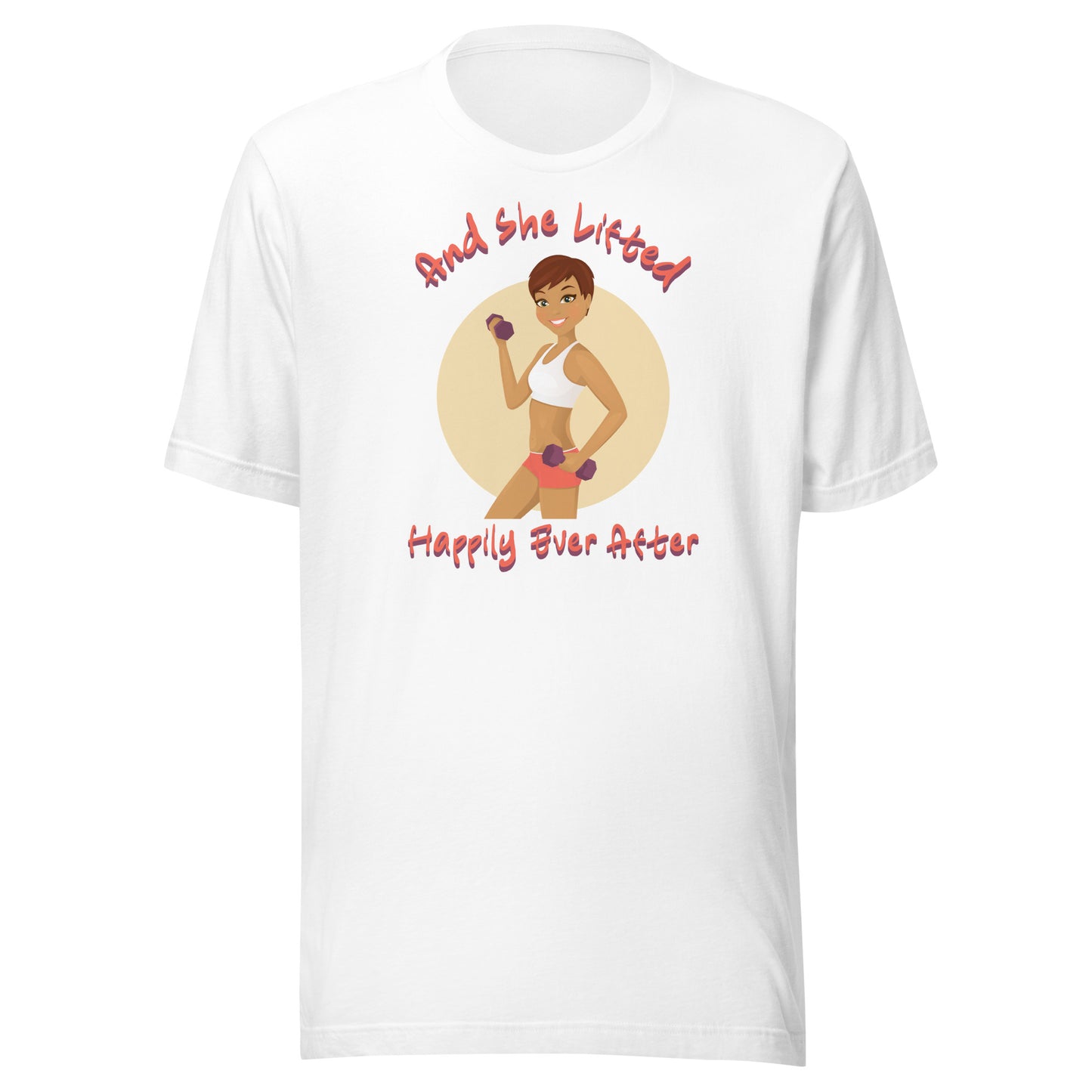 And She Lifted Happily Ever After Unisex t-shirt