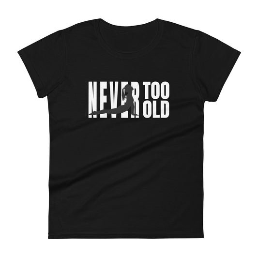 Never Too Old Women's short sleeve t-shirt