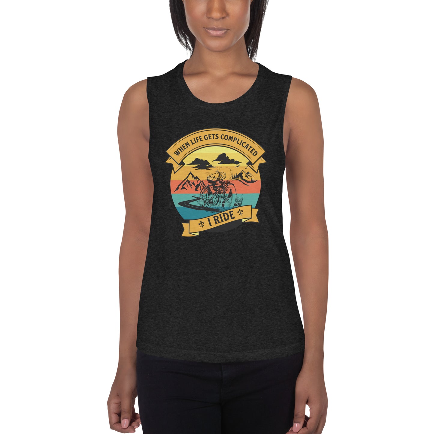 When Life Gets Complicated, I Ride Ladies’ Muscle Tank Top